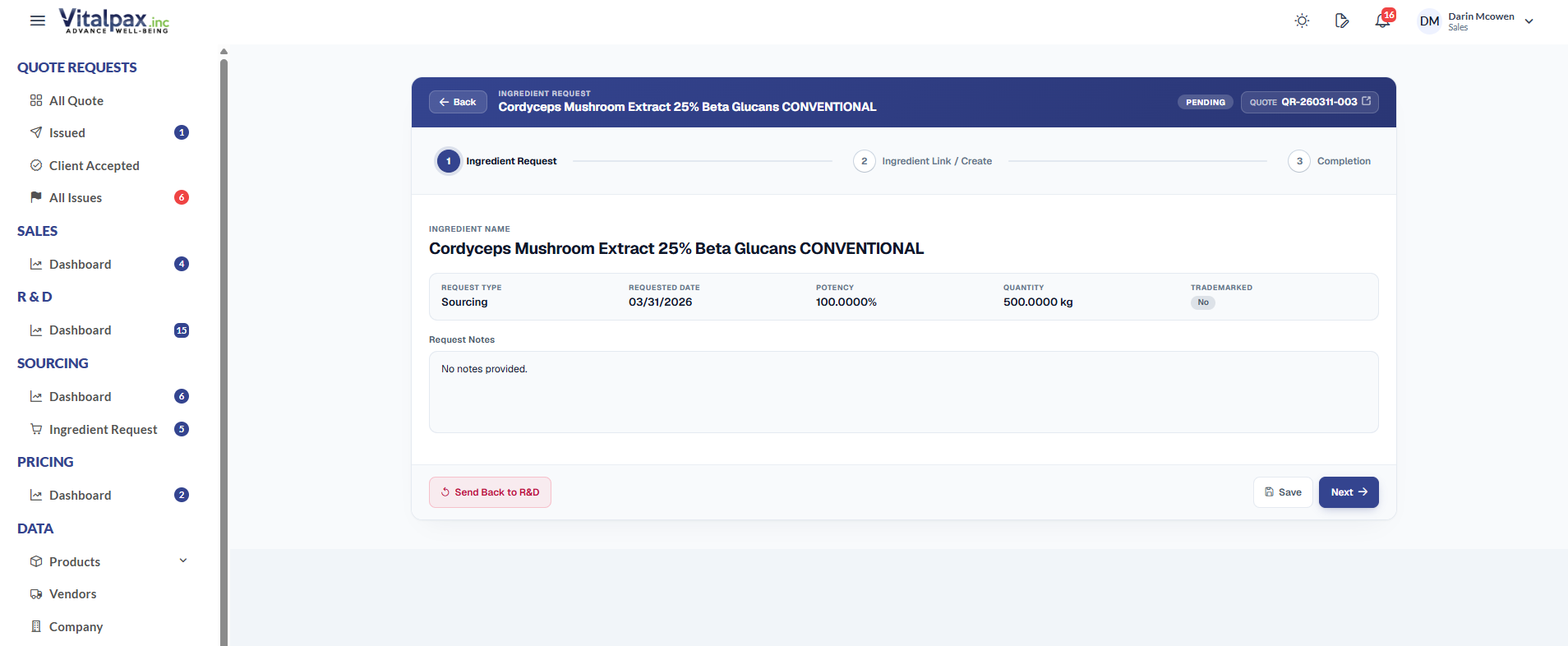 Ingredient Request detail page rebuilt with a navy header band reading INGREDIENT REQUEST, Cordyceps Mushroom Extract 25% Beta Glucans CONVENTIONAL, a PENDING status pill, and a clickable QUOTE QR-260311-003 link. Beneath is a three-step stepper (1 Ingredient Request active in navy, 2 Ingredient Link / Create, 3 Completion), an Ingredient Name block, a Request Type / Requested Date / Potency / Quantity / Trademarked summary row, Request Notes (No notes provided.), and footer actions Send Back to R&D (soft rose), Save outlined, and Next in navy
