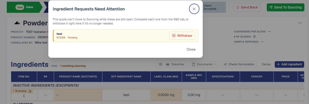 An 'Ingredient Requests Need Attention' dialog over a quote's R&D tab: 'This quote can't move to Sourcing while these are still open. Complete each one from the R&D tab, or withdraw it right here if it's no longer needed.' Below, one open request named 'test', R73129, Pending, with a red Withdraw button, and a Close button. Behind the dialog, the Ingredients table's first row carries an amber 'IR pending · 7d' badge.