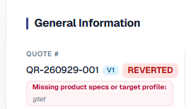The top-left corner of the General Information card. The Quote # field reads 'QR-260929-001' with a blue V1 tag and a red REVERTED tag beside it, and directly below sits a pink bordered box with the bold red title 'Missing product specs or target profile:' followed by the note 'gtet' in italics.
