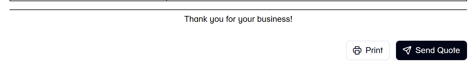 The footer of an issued quotation document, a black rule above the centred line 'Thank you for your business!'. Below it on the right are only two buttons, a white 'Print' button with a printer icon and a black 'Send Quote' button with a paper-plane icon. There is no Regenerate button, because the quote has reached Client Accepted.